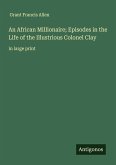 An African Millionaire; Episodes in the Life of the Illustrious Colonel Clay