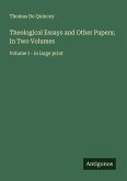 Theological Essays and Other Papers; In Two Volumes Theological Essays and Other Papers; In Two Volumes