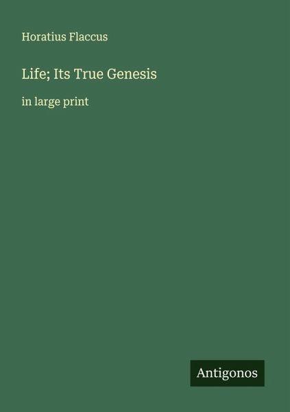 Life; Its True Genesis Life; Its True Genesis