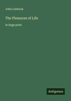 The Pleasures of Life - Lubbock, John The Pleasures of Life - Lubbock, John