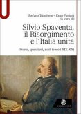 Silvio Spaventa, il Risorgimento e l'Italia unita. Storie, questioni, nodi (secoli XIX-XX) Silvio Spaventa, il Risorgimento e l'Italia unita. Storie, questioni, nodi (secoli XIX-XX)
