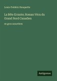 La Bête Errante; Roman Vécu du Grand Nord Canadien