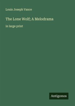 Cover The Lone Wolf; A Melodrama