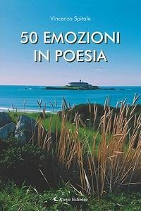Cinquanta emozioni in poesia - Spitale, Vincenzo