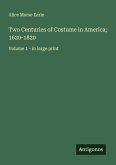 Two Centuries of Costume in America; 1620-1820