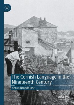The Cornish Language in the Nineteenth Century (eBook, PDF) - Broadhurst, Kensa The Cornish Language in the Nineteenth Century (eBook, PDF) - Broadhurst, Kensa