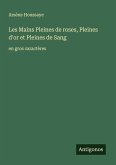 Les Mains Pleines de roses, Pleines d'or et Pleines de Sang