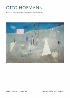 Cover Otto Hofmann L'immaginario e il reale. Dal Bauhaus, un artista libero. Opere 1930-1954. Ediz. italiana, inglese e francese