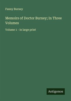 Memoirs of Doctor Burney; In Three Volumes - Burney, Fanny Memoirs of Doctor Burney; In Three Volumes - Burney, Fanny