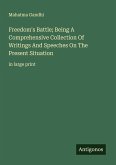 Freedom's Battle; Being A Comprehensive Collection Of Writings And Speeches On The Present Situation