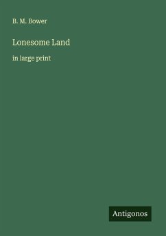 Lonesome Land - Bower, B. M.
