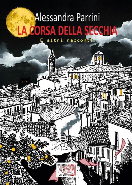 La corsa della secchia. E altri racconti La corsa della secchia. E altri racconti
