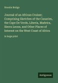 Journal of an African Cruiser; Comprising Sketches of the Canaries, the Cape De Verds, Liberia, Madeira, Sierra Leone, and Other Places of Interest on the West Coast of Africa