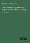 The Heart's Highway; A Romance of Virginia in the Seventeenth Century The Heart's Highway; A Romance of Virginia in the Seventeenth Century