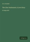 The Lilac Sunbonnet; A Love Story The Lilac Sunbonnet; A Love Story