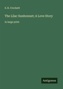The Lilac Sunbonnet; A Love Story Cover The Lilac Sunbonnet; A Love Story