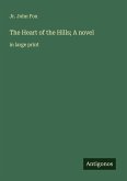 The Heart of the Hills; A novel