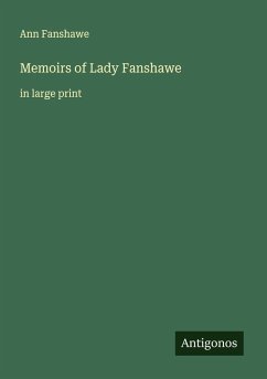 Memoirs of Lady Fanshawe - Fanshawe, Ann