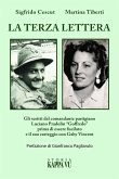 La terza lettera. Gli scritti del comandante partigiano Luciano Pradolin 'Goffredo' prima di essere fucilato e il suo carteggio con Gaby Vincent