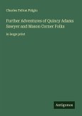 Further Adventures of Quincy Adams Sawyer and Mason Corner Folks Further Adventures of Quincy Adams Sawyer and Mason Corner Folks