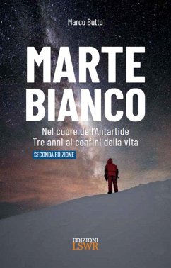 Cover Marte Bianco. Nel cuore dell'Antartide. Te anni ai confini della vita