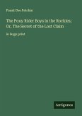 The Pony Rider Boys in the Rockies; Or, The Secret of the Lost Claim The Pony Rider Boys in the Rockies; Or, The Secret of the Lost Claim