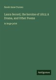 Laura Secord, the heroine of 1812; A Drama, and Other Poems Laura Secord, the heroine of 1812; A Drama, and Other Poems