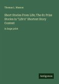 Short Stories From Life; The 81 Prize Stories in 