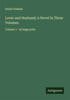 Lover and Husband; A Novel In Three Volumes - Graham, Ennis