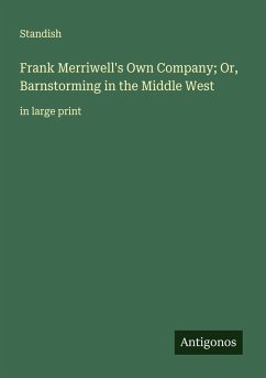 Frank Merriwell's Own Company; Or, Barnstorming in the Middle West - Standish Frank Merriwell's Own Company; Or, Barnstorming in the Middle West - Standish