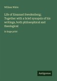 Life of Emanuel Swedenborg; Together with a brief synopsis of his writings, both philosophical and theological