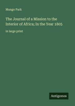 The Journal of a Mission to the Interior of Africa; In the Year 1805 - Park, Mungo