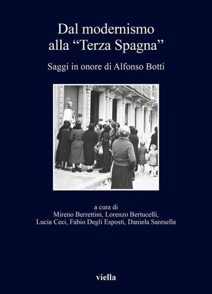 Dal modernismo alla 'Terza Spagna'. Saggi in onore di Alfonso Botti Dal modernismo alla 'Terza Spagna'. Saggi in onore di Alfonso Botti