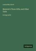 Marjorie's Three Gifts; and Other Tales