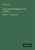 Life on the Mississippi; In Two Volumes Life on the Mississippi; In Two Volumes