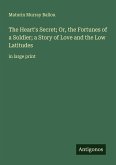 The Heart's Secret; Or, the Fortunes of a Soldier; a Story of Love and the Low Latitudes