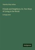 Friends and Neighbors; Or, Two Ways of Living in the World