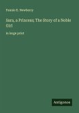 Sara, a Princess; The Story of a Noble Girl Sara, a Princess; The Story of a Noble Girl