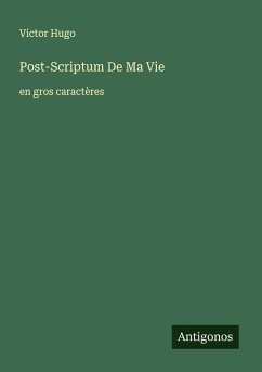 Post-Scriptum De Ma Vie - Hugo, Victor Post-Scriptum De Ma Vie - Hugo, Victor