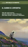 Il cardo e l'opuntia. Vita dei santi monaci Antonio il Romano, Elia il Giovane, Elia delle Grotte e Giovanni il Mietitore Il cardo e l'opuntia. Vita dei santi monaci Antonio il Romano, Elia il Giovane, Elia delle Grotte e Giovanni il Mietitore