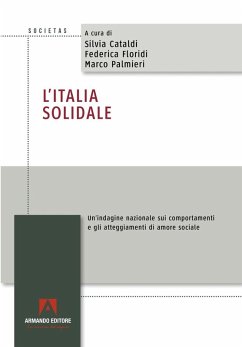 L' Italia solidale. Un'indagine nazionale sui comportamenti e gli atteggiamenti di amore sociale L' Italia solidale. Un'indagine nazionale sui comportamenti e gli atteggiamenti di amore sociale