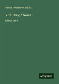 Felix O'Day; A Novel Felix O'Day; A Novel