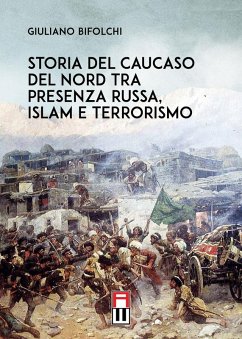 Storia del Caucaso del Nord tra presenza russa, islam e terrorismo - Bifolchi, Giuliano