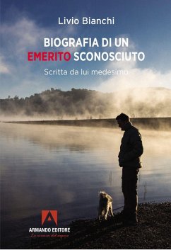 Cover Biografia di un emerito sconosciuto. Scritta da lui medesimo