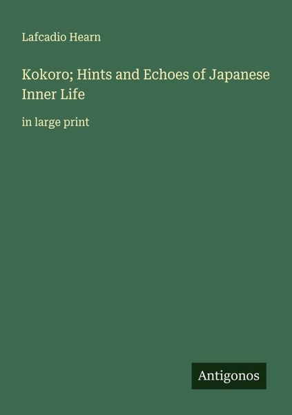 Kokoro; Hints and Echoes of Japanese Inner Life Kokoro; Hints and Echoes of Japanese Inner Life