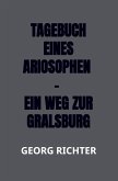 Tagebuch eines Ariosophen - Ein Weg zur Gralsburg Tagebuch eines Ariosophen - Ein Weg zur Gralsburg