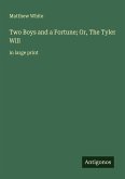 Two Boys and a Fortune; Or, The Tyler Will Two Boys and a Fortune; Or, The Tyler Will