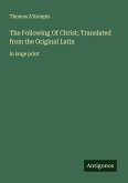 The Following Of Christ; Translated from the Original Latin