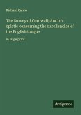 The Survey of Cornwall; And an epistle concerning the excellencies of the English tongue The Survey of Cornwall; And an epistle concerning the excellencies of the English tongue