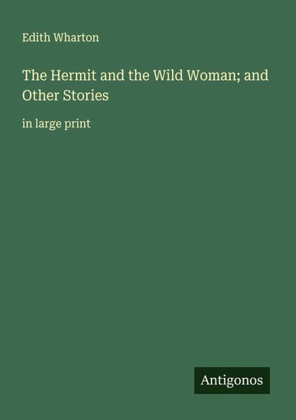 The Hermit and the Wild Woman; and Other Stories
